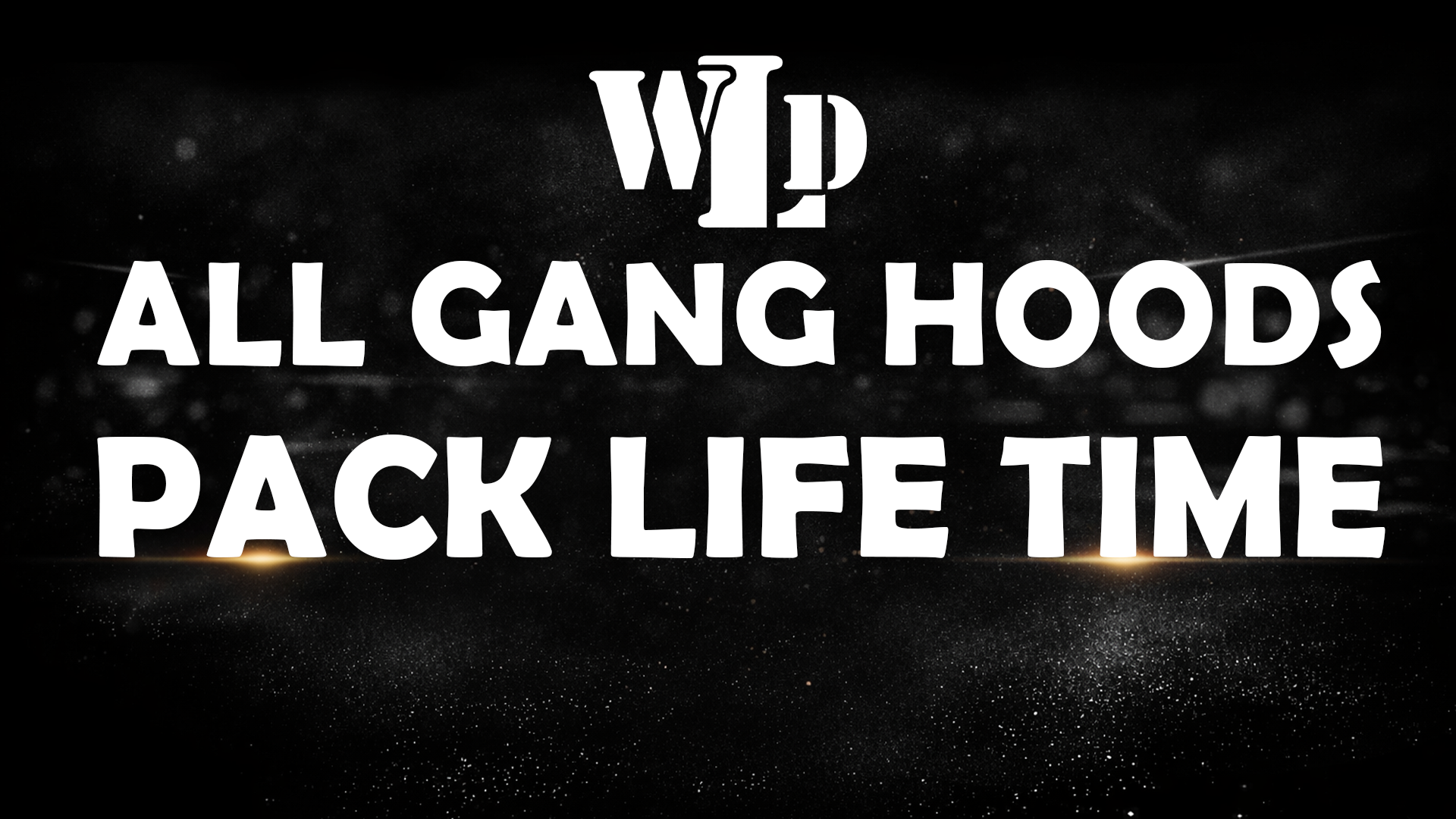 All Gang Hoods Life Time Pack