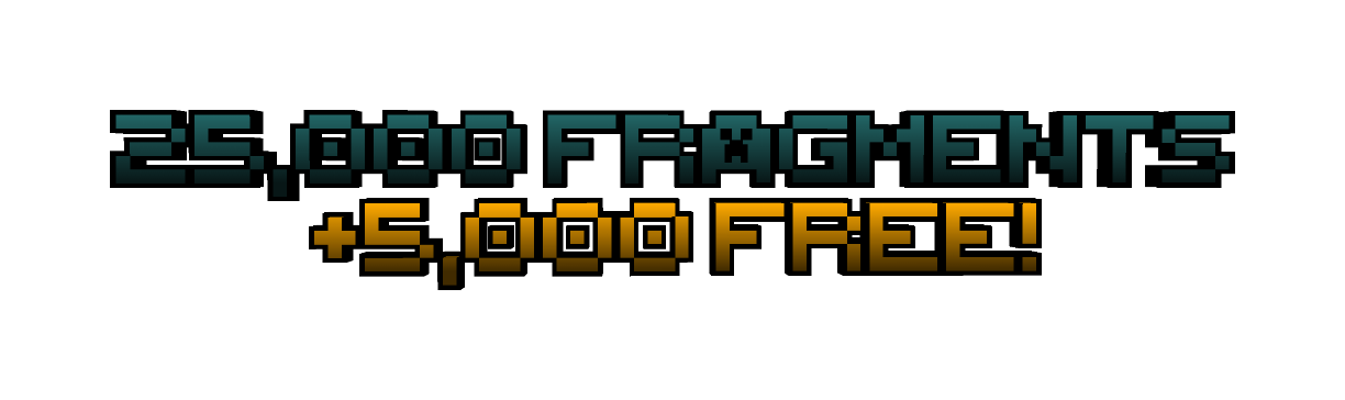 25,000 Fragments (+5,000 Free!)