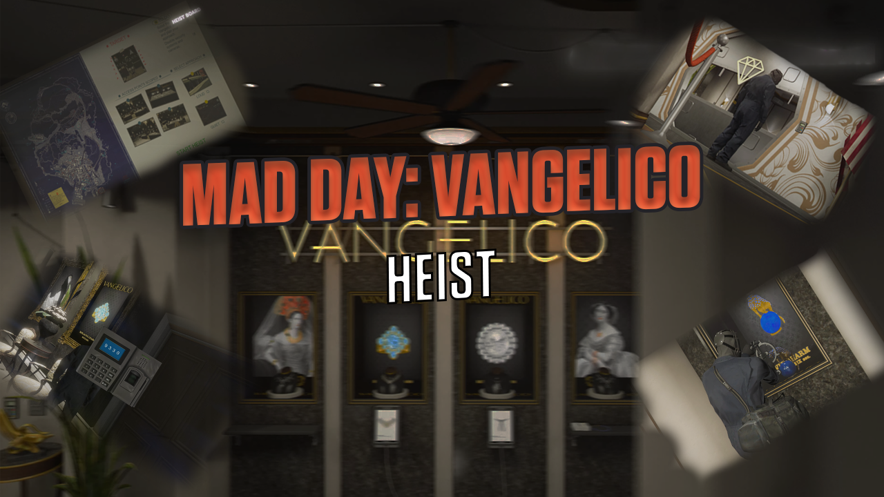 Mad Day: Vangelico Jewelry Heist [Open Source] (supports 5+ maps)