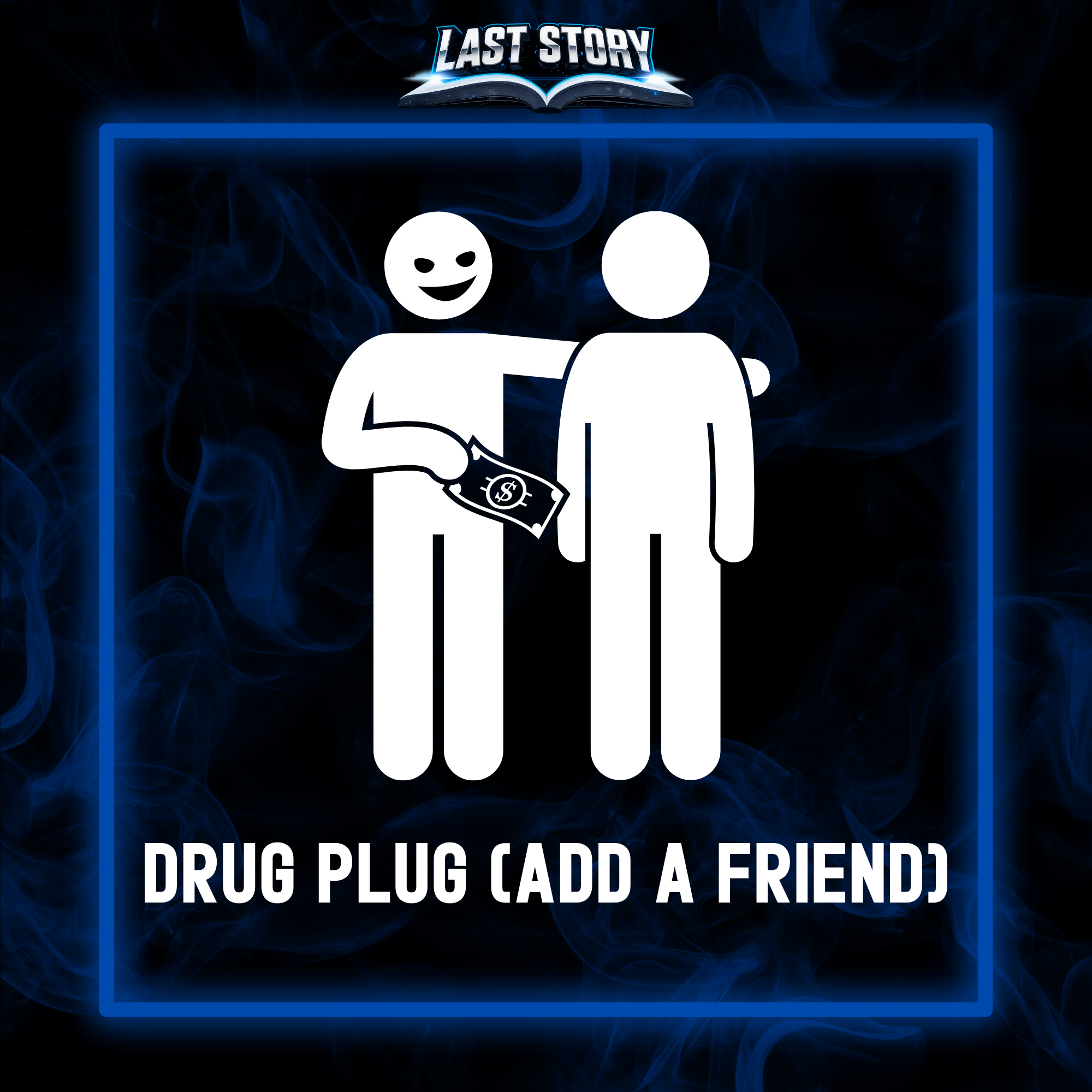 Ultimate Drug Plug (Add A Friend)