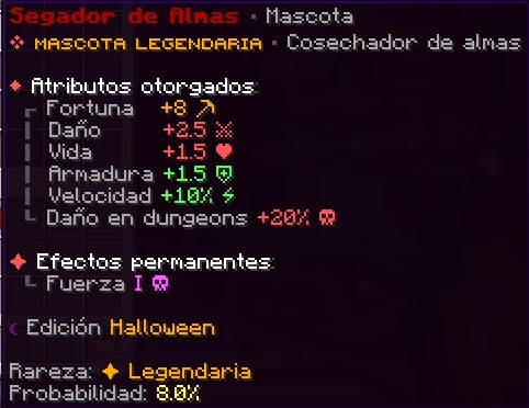 Segador de Almas, Legendaria, probabilidad 8%. Fortuna +8 · Daño +2.5 · Vida +1.5 · Armadura +1.5 · Velocidad +10% · Daño en dungeons +20%. Efectos permanentes: Fuerza I.