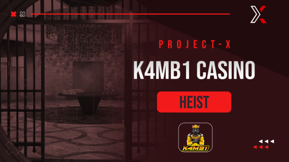 Project X K4MB1 Casino Heist