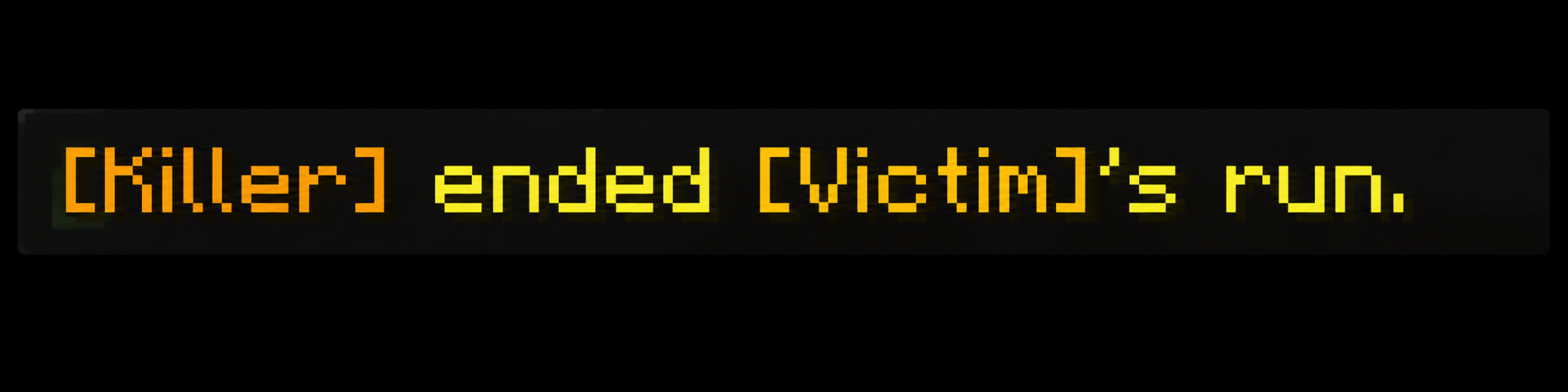 Ended the Run Kill Message
