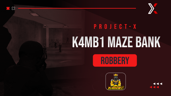 Project X K4MB1 Maze Bank Robbery