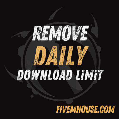 Remove Daily Download Limit - 1 Month -  FiveMHouse.com