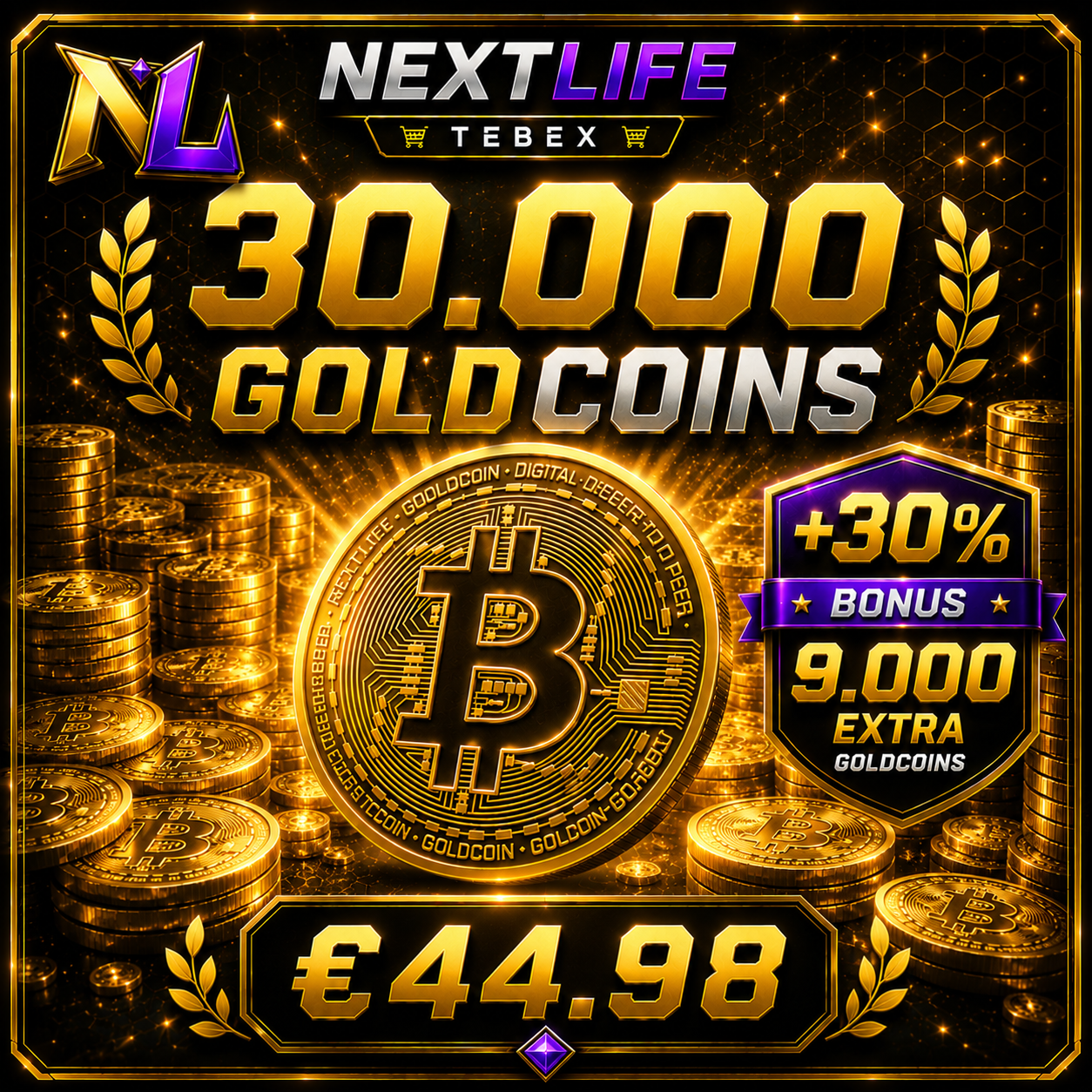 30.000 GoldCoins +30% (9000)