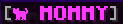 MOMMY TAG