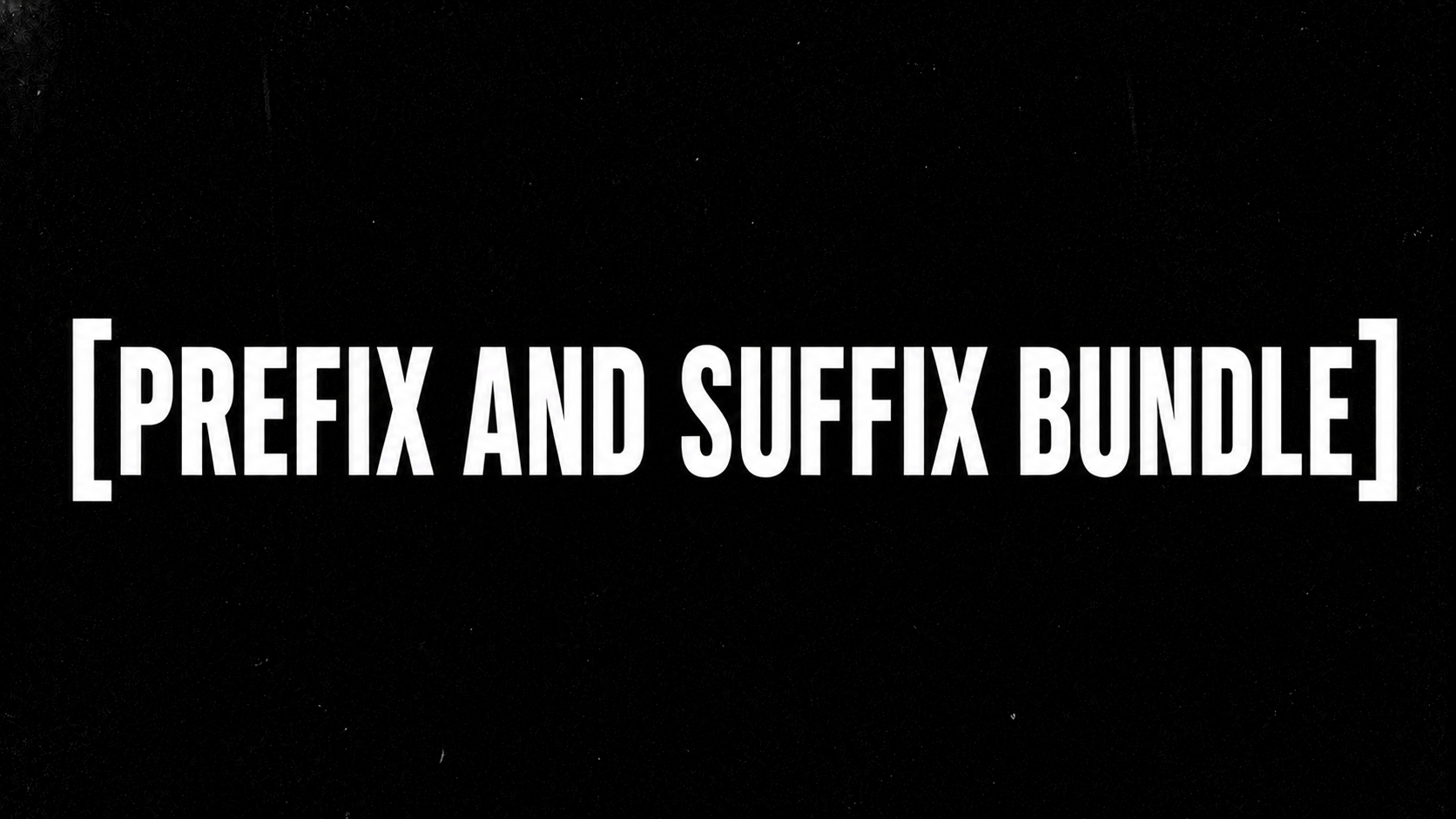 [Prefix and Suffix Bundle]