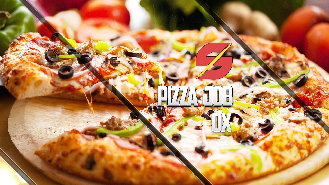 [OX] Pizza Job