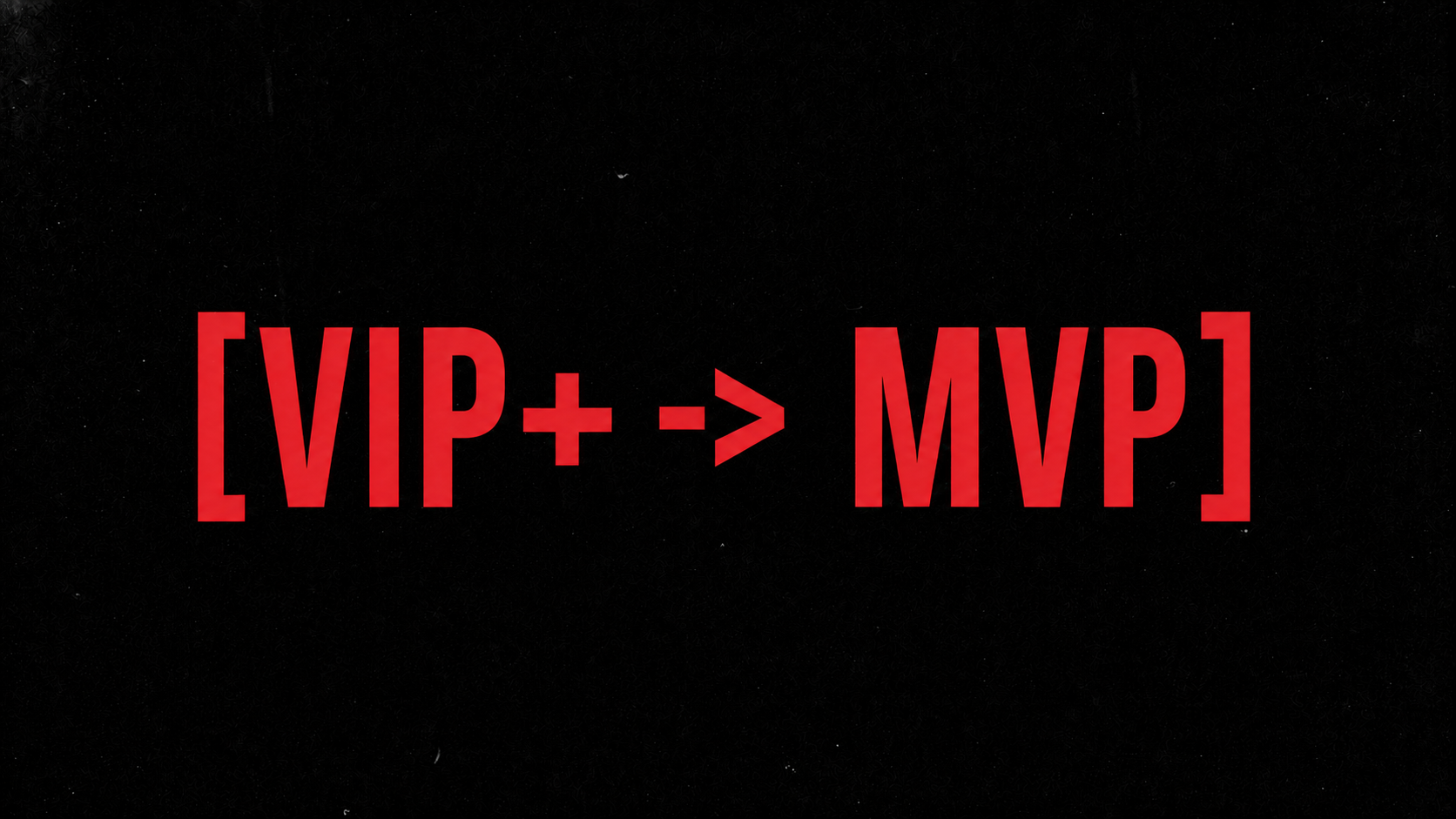 {VIP+ -> MVP]