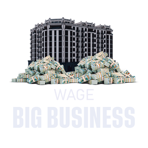 WAGE BIG BUSINESS