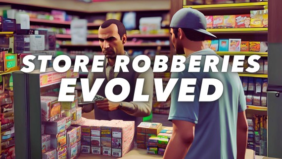 Store Robberies Evolved