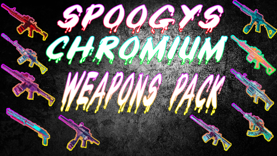 Spoogys Chromium Weapons Pack V1