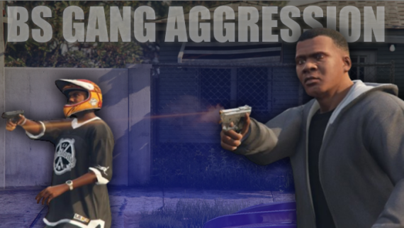 BS Gang Aggression