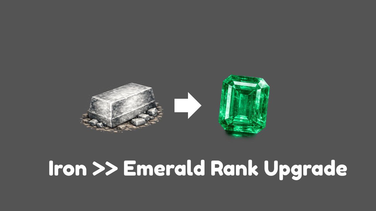 Iron >> Emerald Rank Upgrade