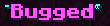 Bugged Tag