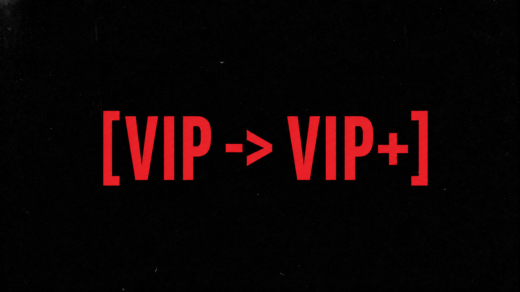 {VIP -> VIP+]