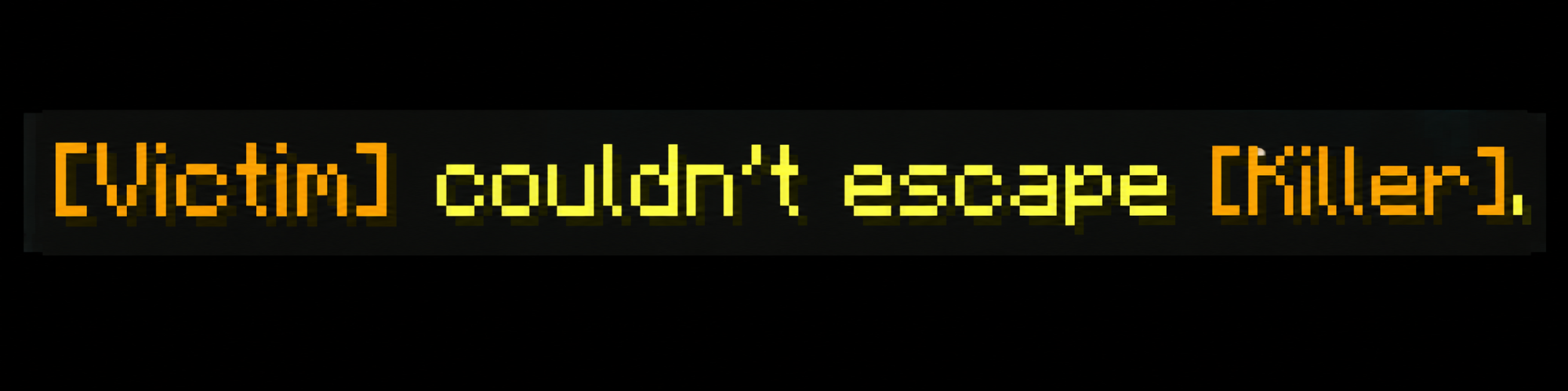 Couldn't Escape Kill Message