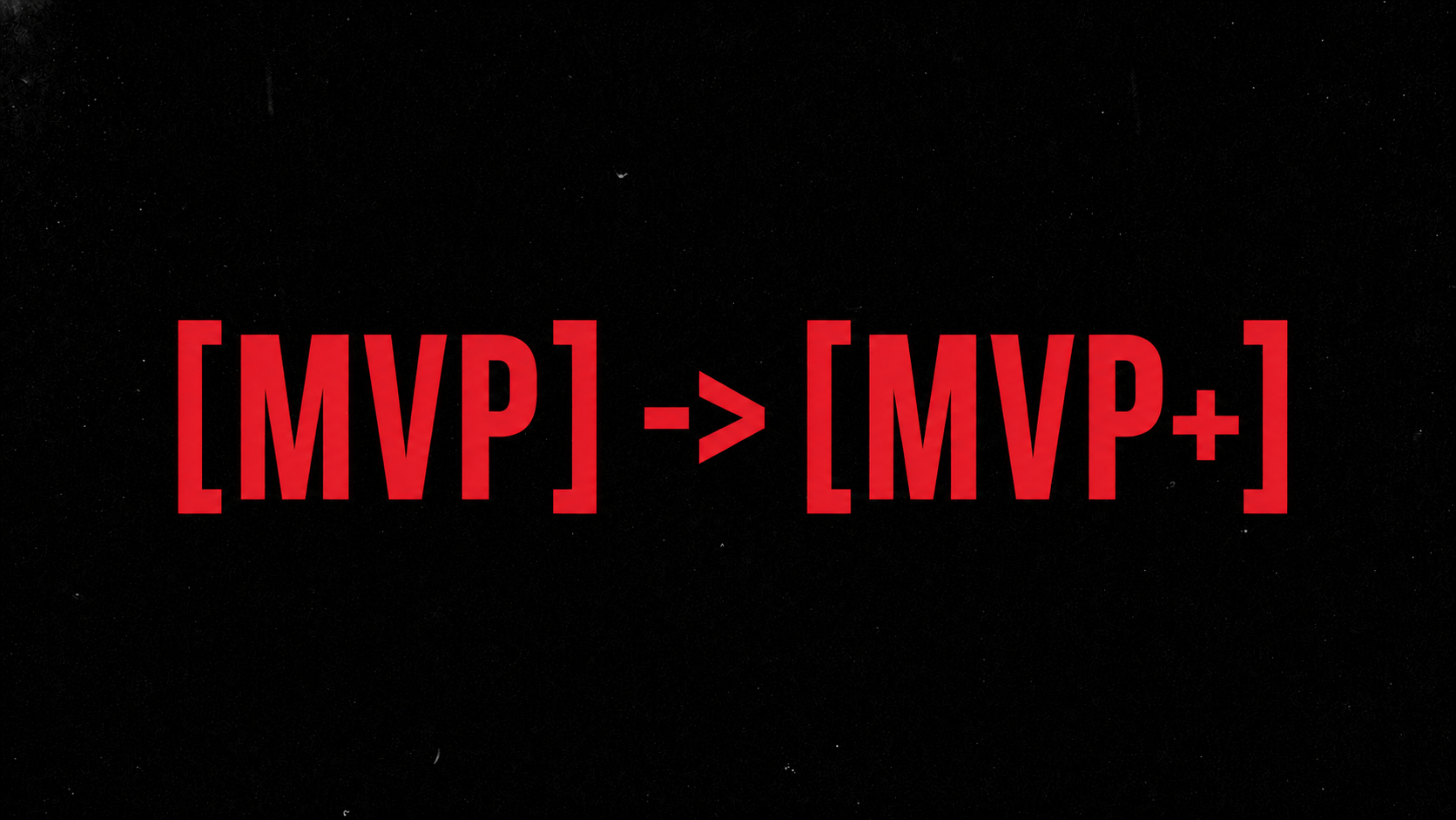 {MVP -> MVP+]